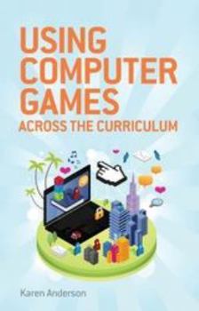 Paperback Using Computers Games Across the Curriculum Book
