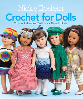 Paperback Nicky Epstein Crochet for Dolls: 25 Fun, Fabulous Outfits for 18-Inch Dolls Book