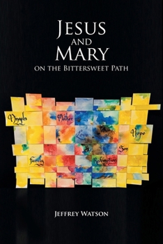 Paperback Jesus and Mary on the Bittersweet Path: 10_Day Walks through the First Christmas and the First Easter Book