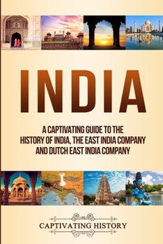 Paperback India: A Captivating Guide to the History of India, The East India Company and Dutch East India Company Book