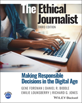 Paperback The Ethical Journalist: Making Responsible Decisions in the Digital Age Book