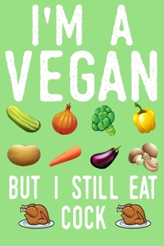 Paperback I'm a vegan but I still eat cock: Funny Gag Gift Notebook, Journal. Ideal For Birthdays. Book