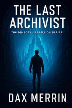 The Last Archivist (Temporal Rebellion)