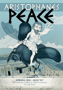 Paperback Aristophanes PEACE: Interlineal GREEK-ENGLISH text, with alternate LITERAL & VERSE translations Book