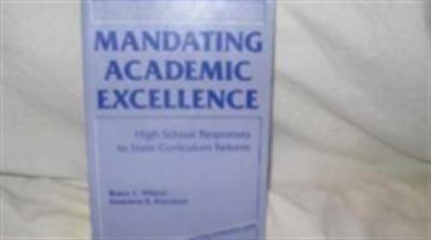 Paperback Mandating Academic Excellence: High School Responses to State Curriculum Reform Book