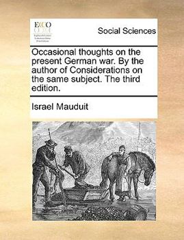 Paperback Occasional Thoughts on the Present German War. by the Author of Considerations on the Same Subject. the Third Edition. Book