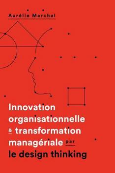 Paperback Innovation organisationnelle & transformation manageriale par le design thinking [French] Book