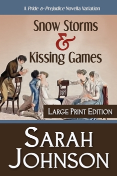 Paperback Snow Storms & Kissing Games: A Pride & Prejudice Novella Variation Book