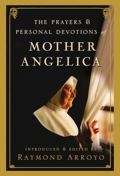 Hardcover The Prayers and Personal Devotions of Mother Angelica Book