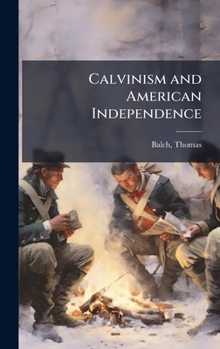 Hardcover Calvinism and American Independence Book