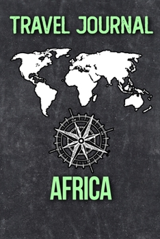 Travel Journal Africa: Travel Diary and Planner | Journal, Notebook, Book, Journey | Writing Logbook | 120 Pages 6x9 | Gift For Backpacker