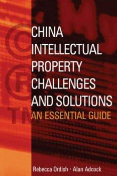 Hardcover China Intellectual Property - Challenges and Solutions: An Essential Business Guide Book