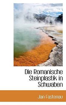 Die Romanische Steinplastik in Schwaben