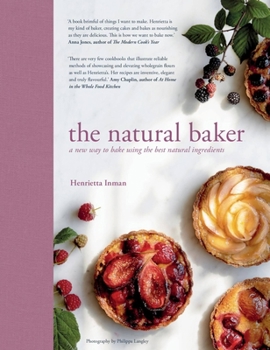 Hardcover The Natural Baker: A New Way to Bake Using the Best Natural Ingredients Book