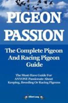 Paperback Pigeon Passion. the Complete Pigeon and Racing Pigeon Guide. Book