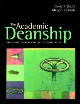 Hardcover The Academic Deanship: Individual Careers and Institutional Roles Book