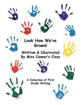 Paperback Look How We've Grown!: A Collection of First Grade Writing Book