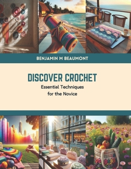 Paperback Discover Crochet: Essential Techniques for the Novice Book