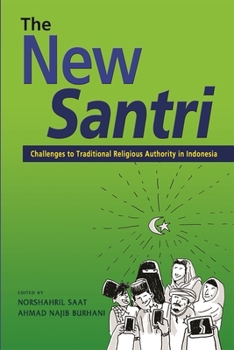 Paperback The New Santri: Challenges to Traditional Religious Authority in Indonesia Book