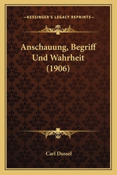 Paperback Anschauung, Begriff Und Wahrheit (1906) [German] Book