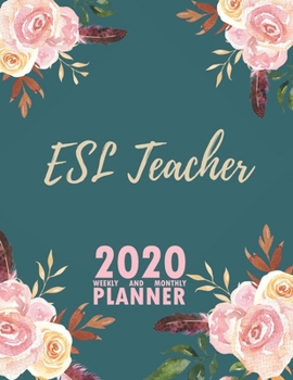Paperback ESL Teacher 2020 Weekly and Monthly Planner: 2020 Planner Monthly Weekly inspirational quotes To do list to Jot Down Work Personal Office Stuffs Keep Book