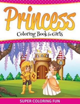Paperback Princess Coloring Book For Girls: Super Coloring Fun Book