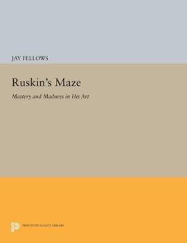 Paperback Ruskin's Maze: Mastery and Madness in His Art Book