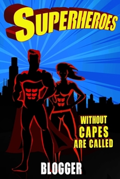 Paperback Superheroes Without Capes Are Called BLOGGER: BLOGGER Journal / Notebook Dot Grid (6x9 inch) with 120 Pages - Gifts - Birthday Present - Checklist Rec Book