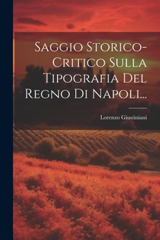 Paperback Saggio Storico-critico Sulla Tipografia Del Regno Di Napoli... [Italian] Book