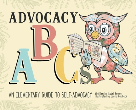 Hardcover Advocacy ABCs: An Elementary Guide to Self Advocacy Book