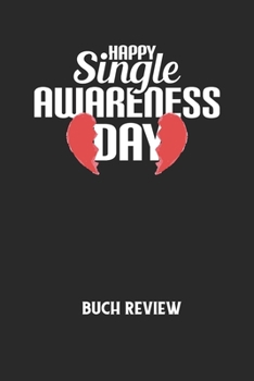 HAPPY SINGLE AWARENESS DAY - Buch Review: Arbeitsbuch, um deine Lieblingsbücher zu bewerten und dauerhaft festzuhalten! (German Edition)