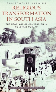 Hardcover Religious Transformation in South Asia: The Meanings of Conversion in Colonial Punjab Book