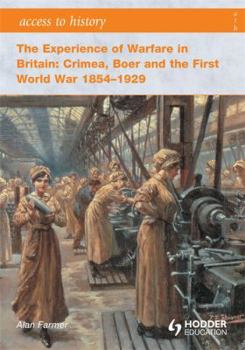 Paperback Access to History: The Experience of Warfare in Britain: Crimea, Boer and the First World War 1854-1929 Book