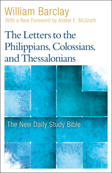 The Letters to the Philippians, Colossians, and Thessalonians (The Daily Study Bible Series. -- Rev. ed) - Book  of the New Daily Study Bible