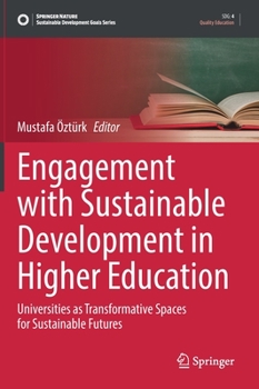 Hardcover Engagement with Sustainable Development in Higher Education: Universities as Transformative Spaces for Sustainable Futures Book