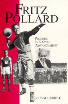 Fritz Pollard: PIONEER IN RACIAL ADVANCEMENT (Sport and Society)