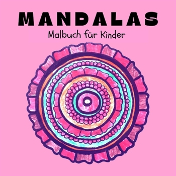 Paperback Mandalas Malbuch f?r Kinder: Unterhaltsame, einfache und entspannende Mandalas f?r Jungen, M?dchen und Anf?nger &#921; Malvorlagen zum Stressabbau [German] Book