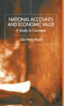 Hardcover National Accounts and Economic Value: A Study in Concepts Book