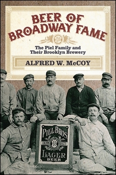 Paperback Beer of Broadway Fame: The Piel Family and Their Brooklyn Brewery Book