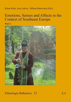 Paperback Emotions, Senses and Affects in the Context of Southeast Europe: Part 2 Book