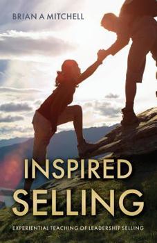 Paperback Inspired Selling: Experiential Teaching of Leadership Selling Book