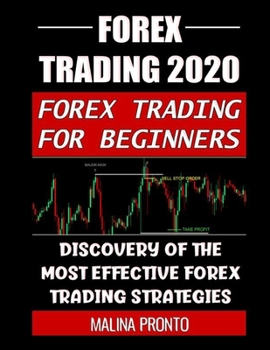 Paperback Forex Trading 2020: Forex Trading For Beginners: Discovery Of The Most Effective Forex Trading Strategies Book