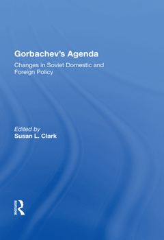 Hardcover Gorbachev's Agenda: Changes In Soviet Domestic And Foreign Policy Book