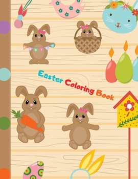 Easter Coloring Book: Easter Coloring Book For Kids: 70 Cute and Fun Images, Ages 4-8, 8.5 x 11 Inches