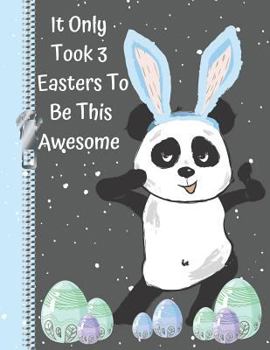 Paperback It Only Took 3 Easters to Be This Awesome: Panda Bear Bunny Sketchbook Drawing Art Book for a 3 Year Old Boy Book