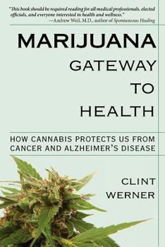 Paperback Marijuana Gateway to Health: How Cannabis Protects Us from Cancer and Alzheimer's Disease Book