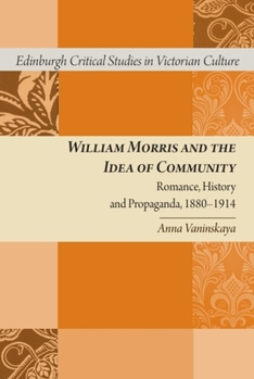 William Morris and the Idea of Community: Romance, History and Propaganda, 1880-1914