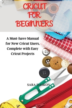 Paperback Cricut for Beginners: A Must-have Manual for New Cricut Users, Complete with Easy Cricut Projects Book