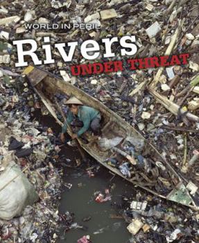 Paperback Rivers Under Threat (World in Peril) Book
