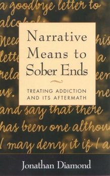 Paperback Narrative Means to Sober Ends: Treating Addiction and Its Aftermath Book